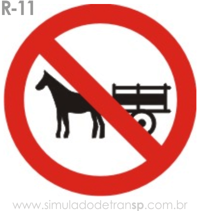 Placa de Regulamentação R-11 Proibido trânsito de veículos de tração animal - manual brasileiro de sinalização - Simulado Detran SP 2019